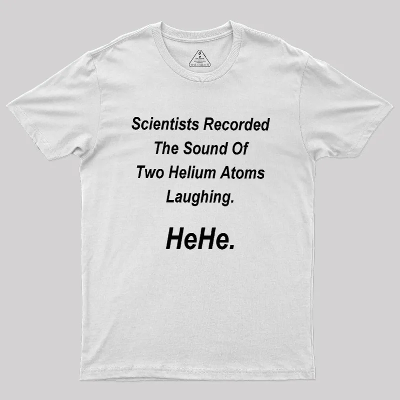 HeHe Funny Science Geek T-Shirt - Image 11