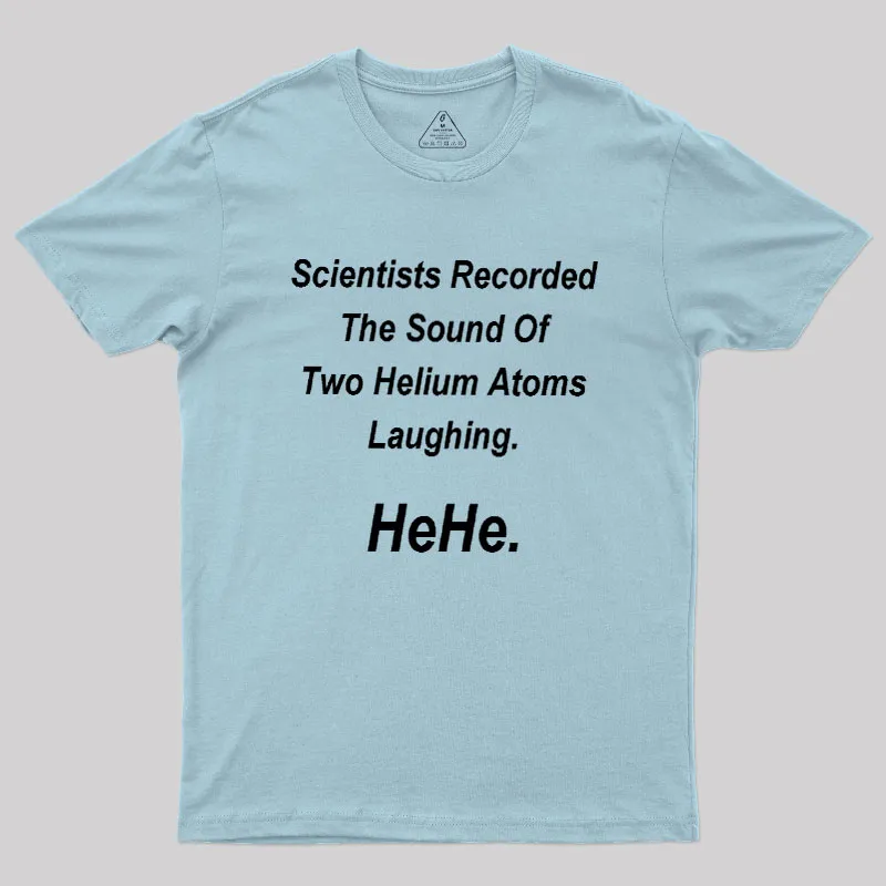 HeHe Funny Science Geek T-Shirt - Image 10