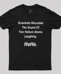 Alternative view of HeHe Funny Science Geek T-Shirt