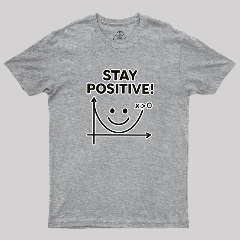 Stay Positive Geek T-Shirt - Image 4