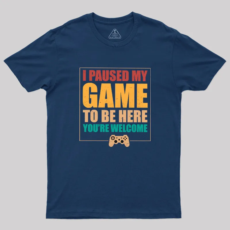 I Paused My Game To Be Here Geek T-Shirt - Image 2