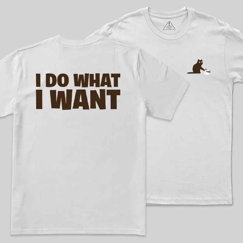 I Do What I Want Front and Back Printed Geek T-Shirt - Image 3