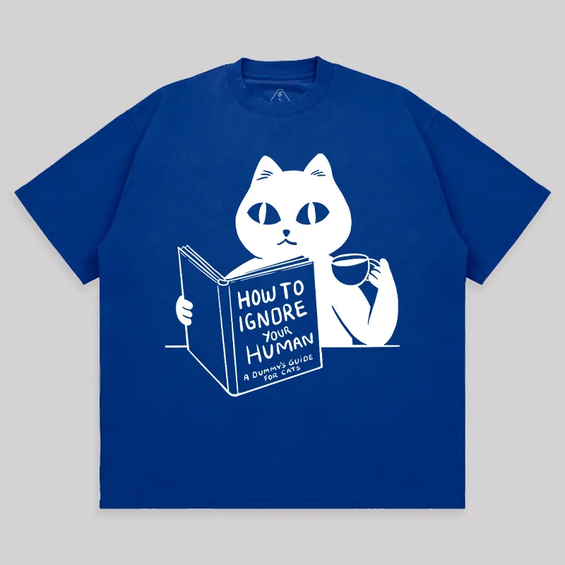 How To Ignore Your Human Unisex Oversized T-shirt - Image 7