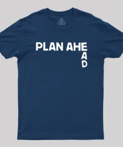 Alternative view of Plan Ahead Geek T-Shirt