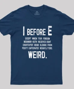 Alternative view of I Before E - Funny Weird Grammar Police T-Shirt