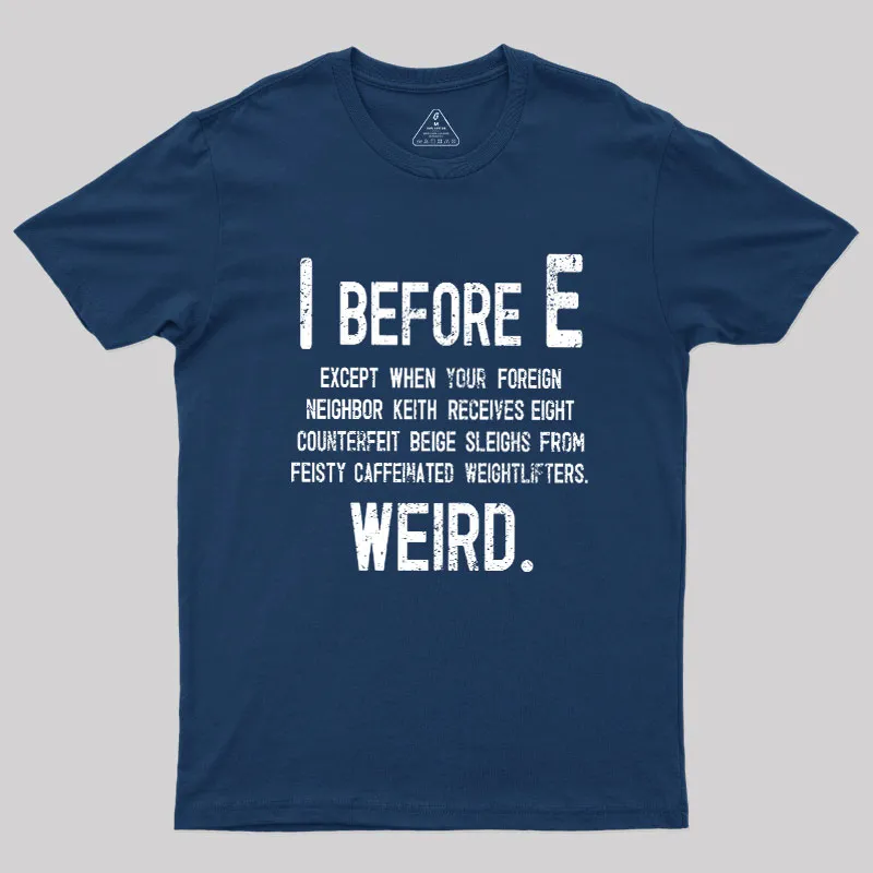 I Before E - Funny Weird Grammar Police T-Shirt - Image 2
