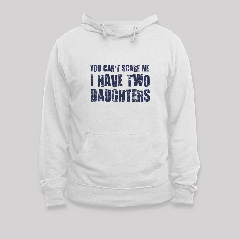 You Can't Scare Me I Have Two Daughters Geek Hoodie - Image 5
