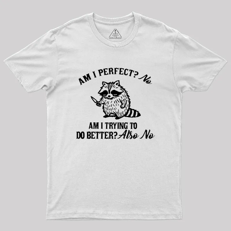 Am I Perfect Geek T-Shirt - Image 11