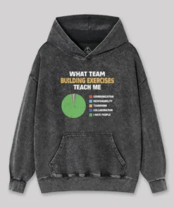 What Team Building Exercises Teach Me Washed Hoodie