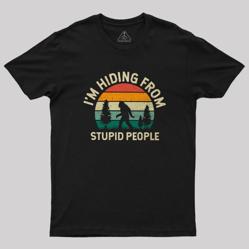 I’m Hiding from Stupid People Geek T-Shirt