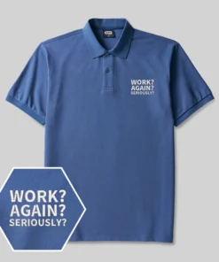Alternative view of Work ? Again ? Seriously? Geek Embroidered Polo Shirts