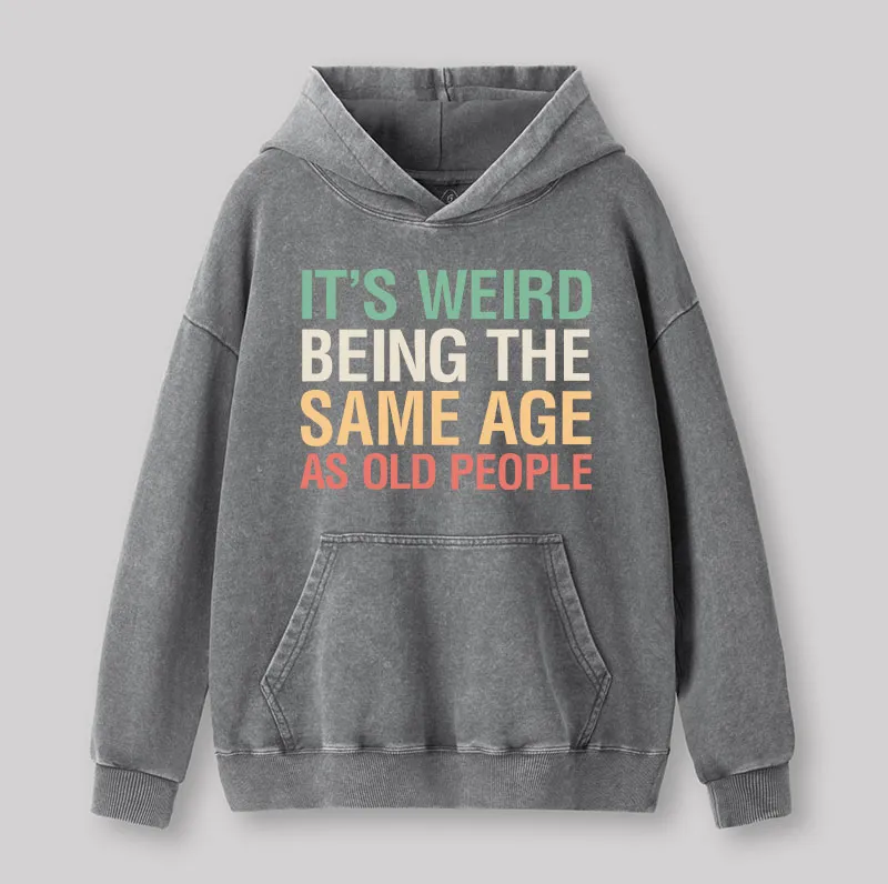 It's Weird Being The Same Age As Old People Nerd Washed Hoodie - Image 4