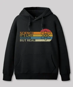 Science It's Like Magic But Real Hoodie