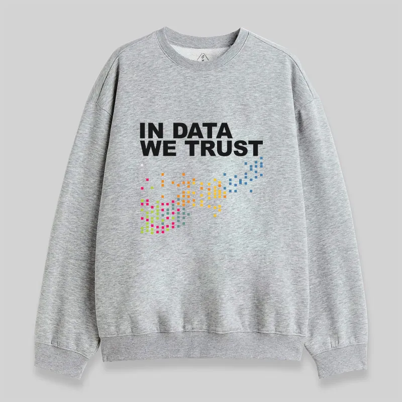 In Big Data We Trust Sweatshirt - Image 4