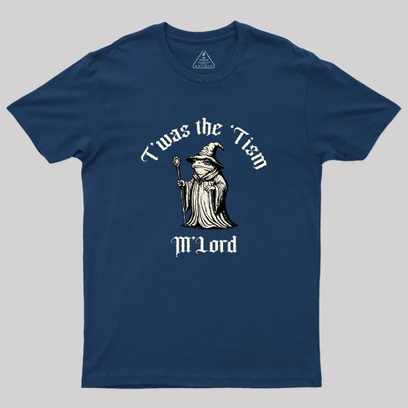 Twas the Time, M'Lord Geek T-Shirt - Image 2