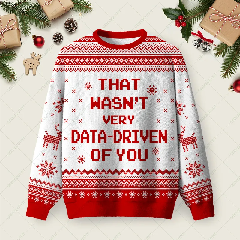 That Wasn't Very Data Driven Of You Red Ugly Christmas Fuzzy Fleece Sweatshirt