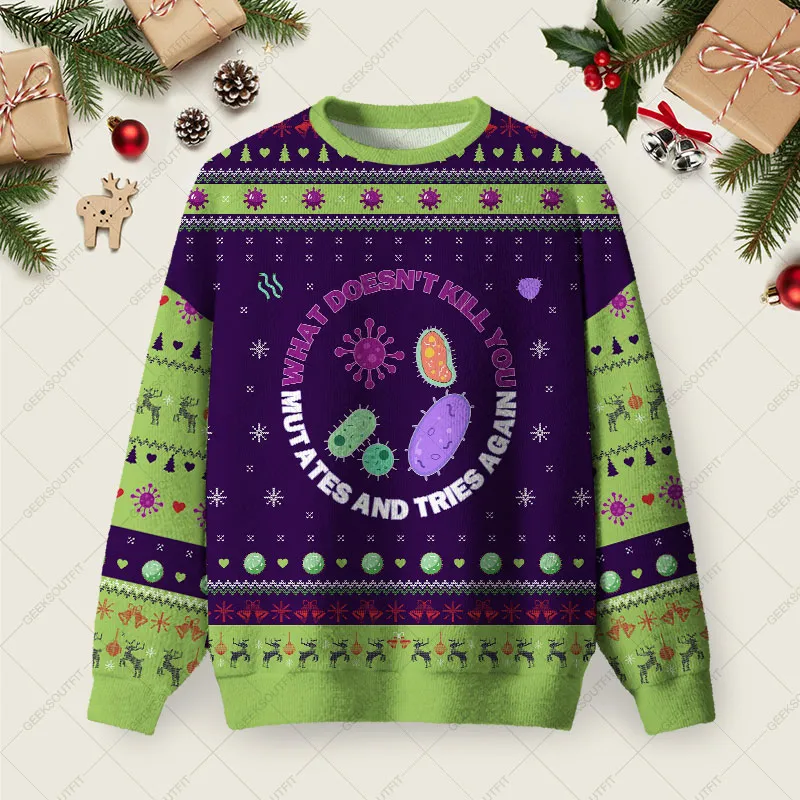 What doesn't kill you mutates and tries again Science Ugly Christmas Fuzzy Fleece Sweatshirt