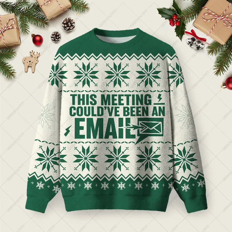 This Meeting Could’ve Been An Email Ugly Christmas Fuzzy Fleece Sweatshirt