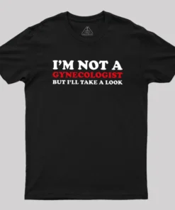 I’m Not A Gynecologist Geek T-Shirt