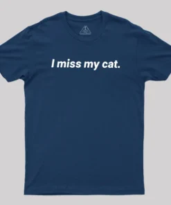 I Miss My Cat Geek T-Shirt