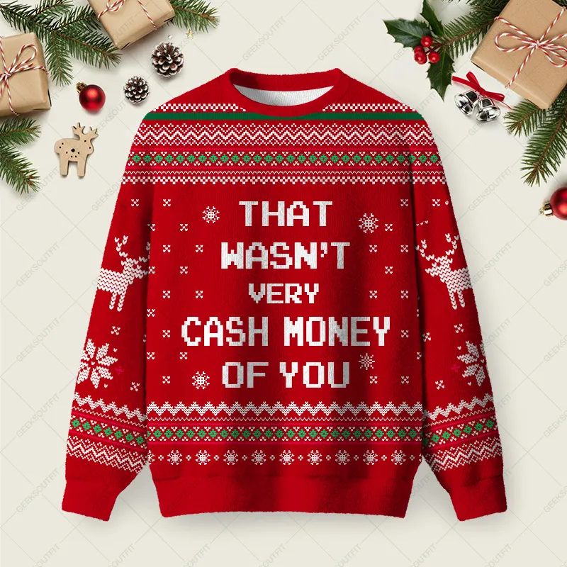 That Wasn’t Very Cash Money of You Christmas Fuzzy Fleece Sweatshirt
