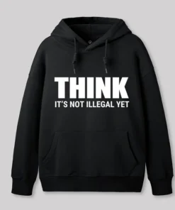 Think Before It's Illegal Geek Hoodie