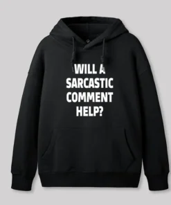 Alternative view of Will a Sarcastic Comment Help Geek Hoodie