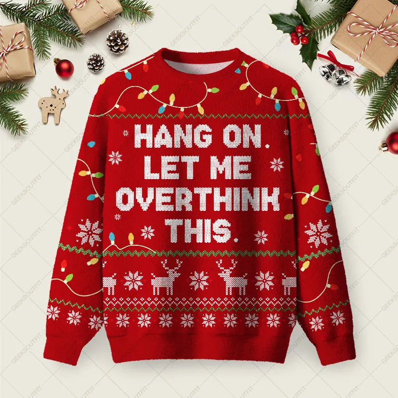 Hang on Let Me Overthink This Red Ugly Christmas Fuzzy Fleece Sweatshirt