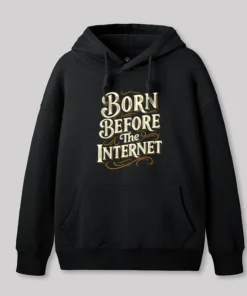 Born Before The Internet Geek Hoodie