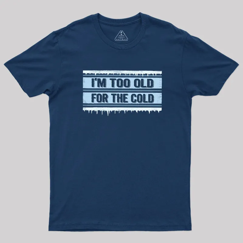 Too Old for the Cold Geek T-Shirt - Image 2