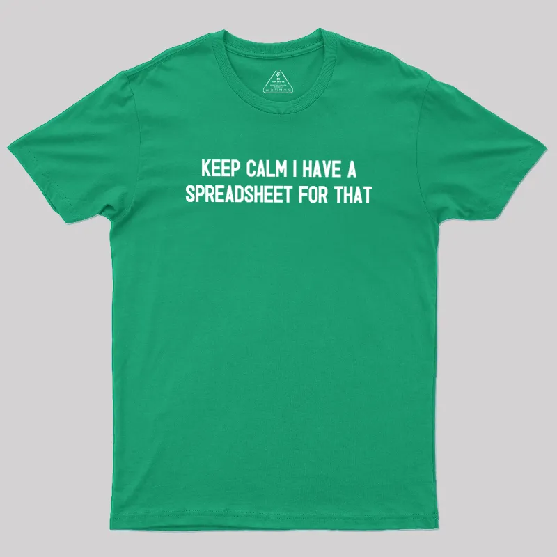 Keep Calm I Have A Spreadsheet For That Geek T-Shirt - Image 10