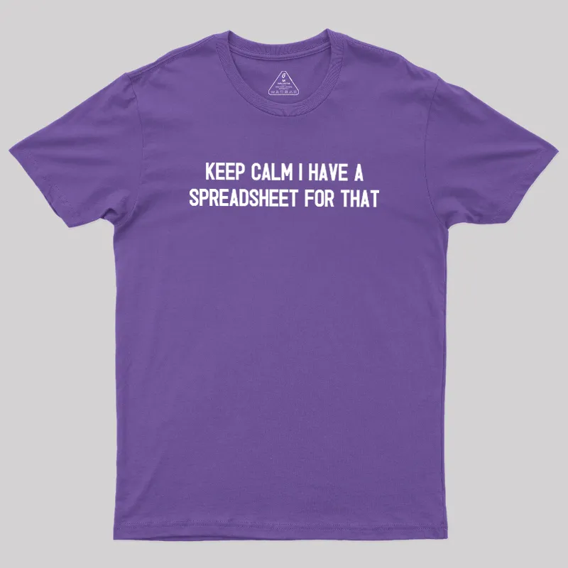 Keep Calm I Have A Spreadsheet For That Geek T-Shirt - Image 8