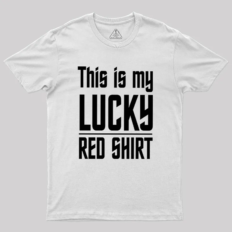 The Original Series This Is My Lucky Red Shirt Geek T-Shirt - Image 11