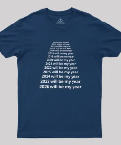Next Year Will Be My Year Geek T-Shirt