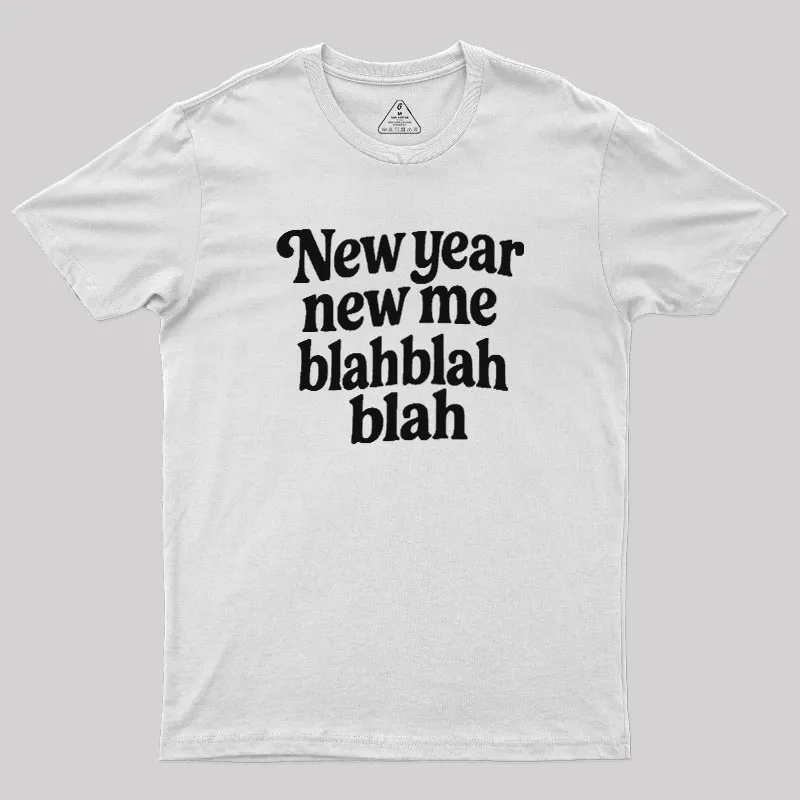 New Year New Me Blah Blah Blah Geek T-Shirt - Image 11