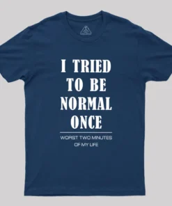 Alternative view of I Tried To Be Normal Once Geek T-Shirt