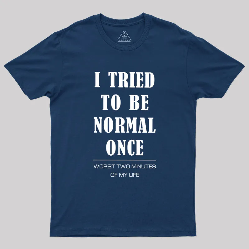I Tried To Be Normal Once Geek T-Shirt - Image 2