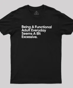 Being A Functional Adult Geek T-Shirt