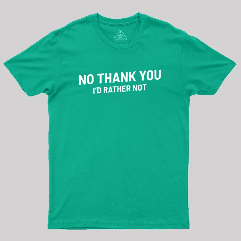 No Thank You Geek T-Shirt - Image 10
