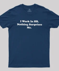 Nothing Surprise Me Geek T-Shirt