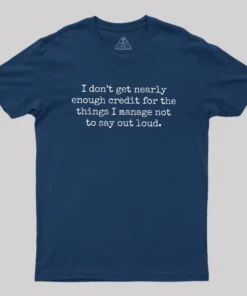 Alternative view of I Don't Get Nearly Enough Credit Geek T-Shirt