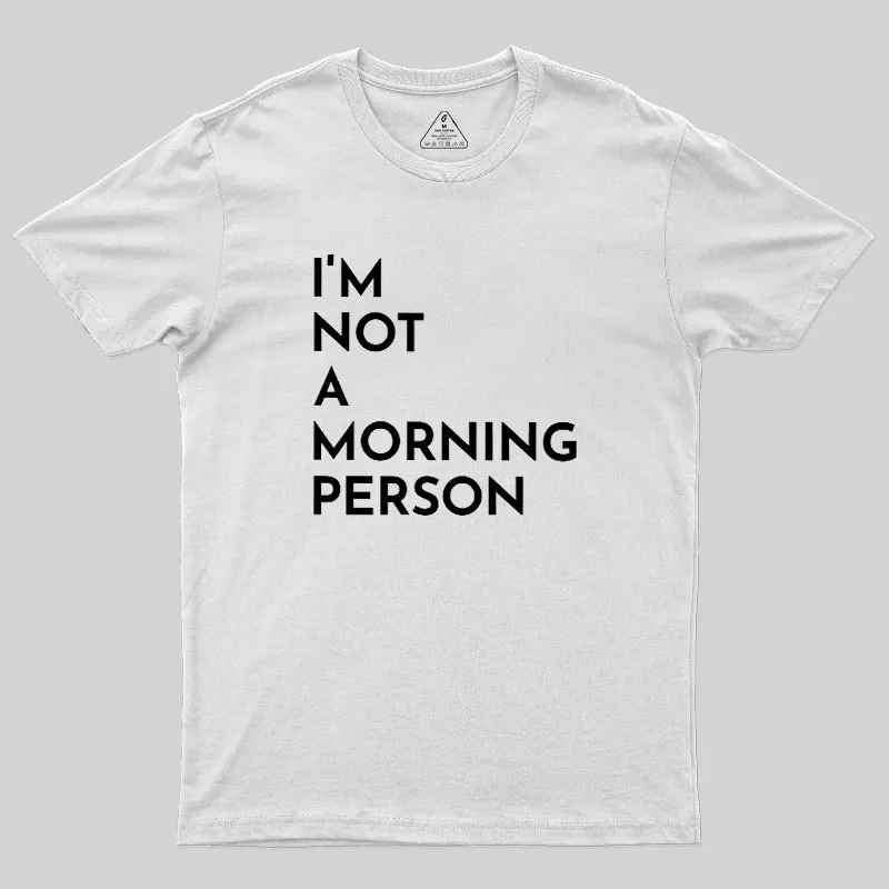 I Am Not A Morning People Geek T-Shirt - Image 11