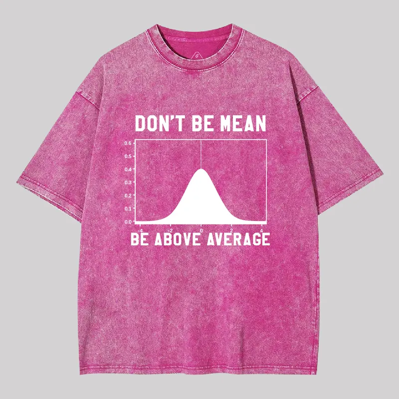 Nerdy Don't Be Mean Be Above Average Science Geek Washed T-shirt - Image 6