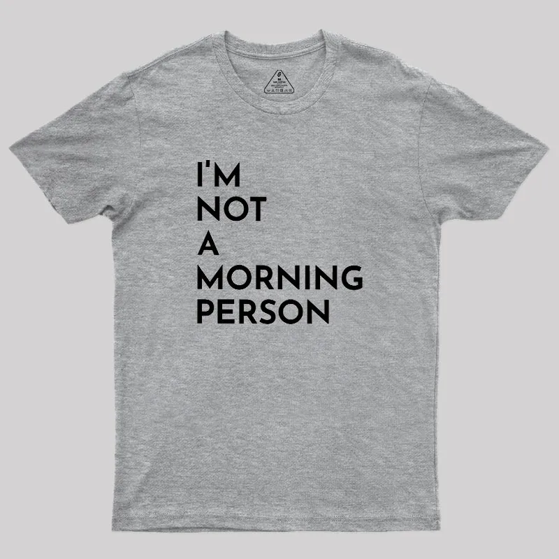 I Am Not A Morning People Geek T-Shirt - Image 4