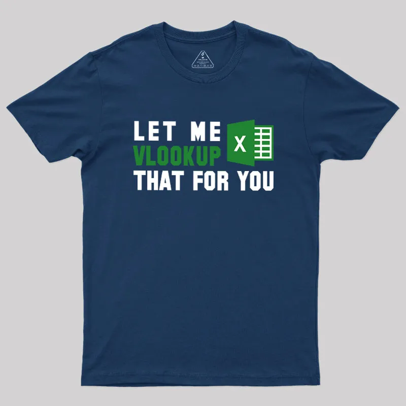 Let me VLOOKUP that for you Geek T-Shirt - Image 2