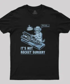 It's Not Rocket Surgery Trust Me Geek T-Shirt