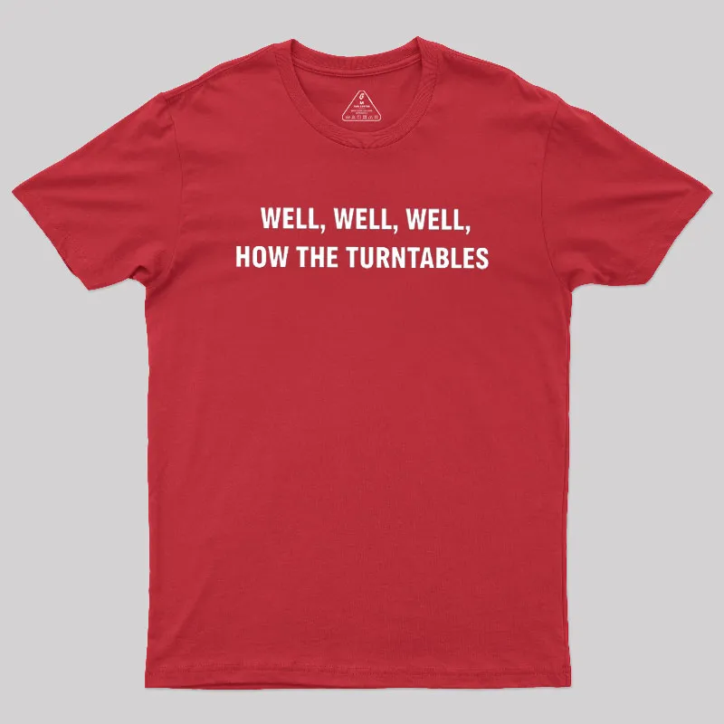 Well, Well, Well, How the Turntables Geek T-Shirt - Image 6