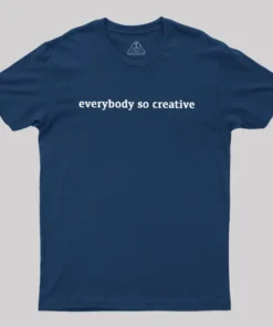 Everybody So Creative Geek T-Shirt