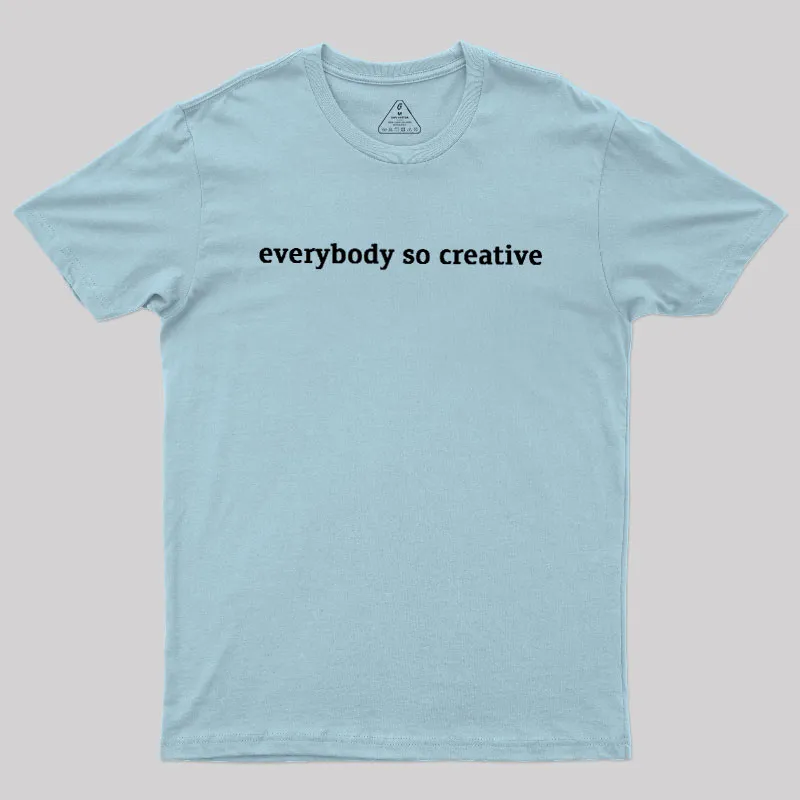 Everybody So Creative Geek T-Shirt - Image 10