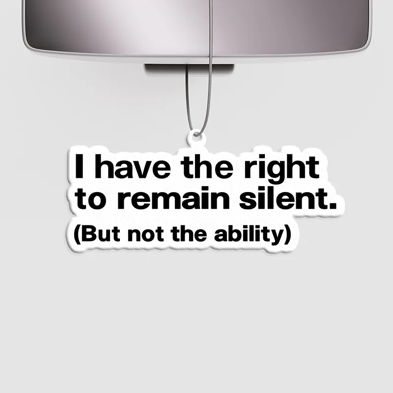 I Have The Right To Remain Silent Geek Car Air Fresheners